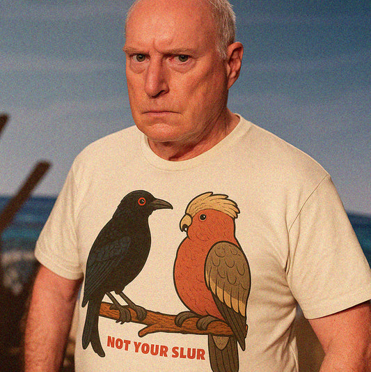 Drongo. Galah. Not Your Slur.