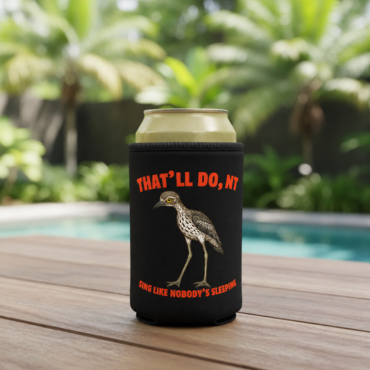 Sing Like Nobody's Sleeping - Bush Stone Curlew Stubby Cooler