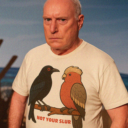 Drongo. Galah. Not Your Slur.